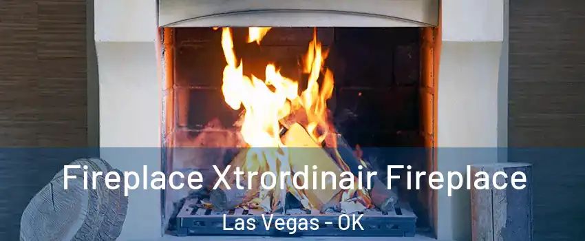 Fireplace Xtrordinair Fireplace Las Vegas - OK