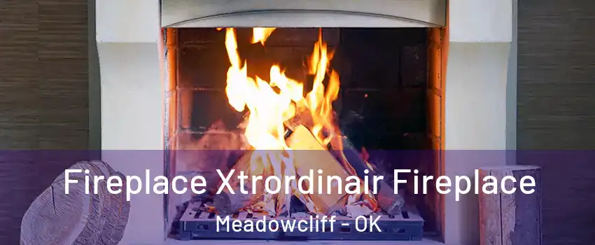 Fireplace Xtrordinair Fireplace Meadowcliff - OK