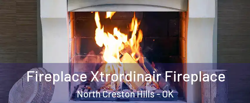 Fireplace Xtrordinair Fireplace North Creston Hills - OK