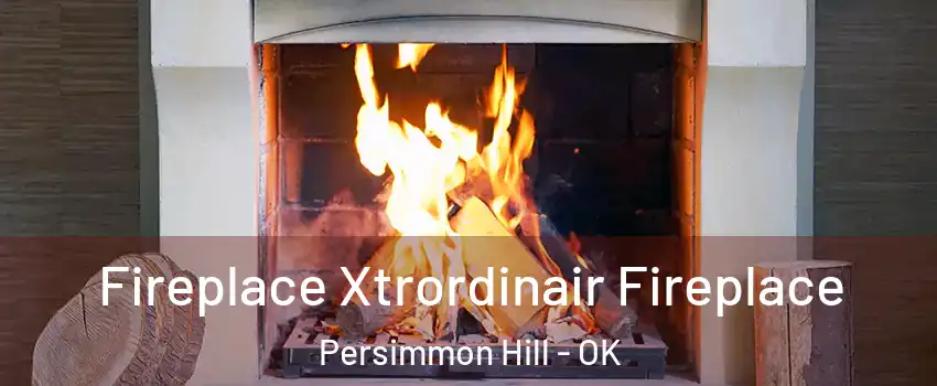 Fireplace Xtrordinair Fireplace Persimmon Hill - OK