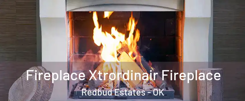 Fireplace Xtrordinair Fireplace Redbud Estates - OK