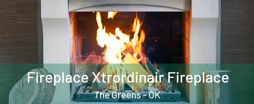 Fireplace Xtrordinair Fireplace The Greens - OK