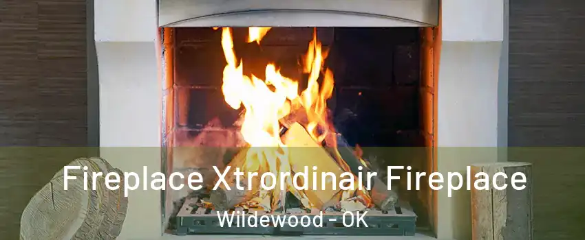 Fireplace Xtrordinair Fireplace Wildewood - OK
