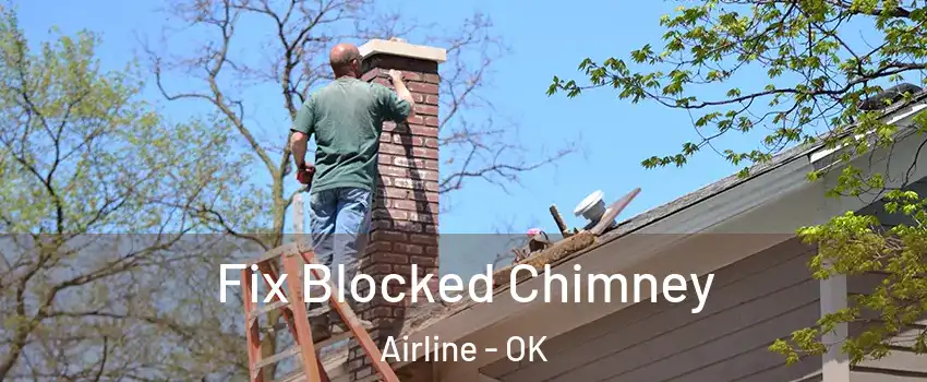 Fix Blocked Chimney Airline - OK