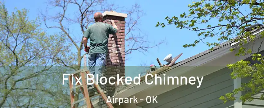 Fix Blocked Chimney Airpark - OK