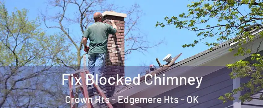Fix Blocked Chimney Crown Hts - Edgemere Hts - OK