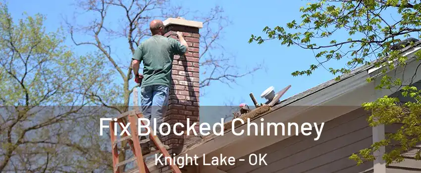 Fix Blocked Chimney Knight Lake - OK