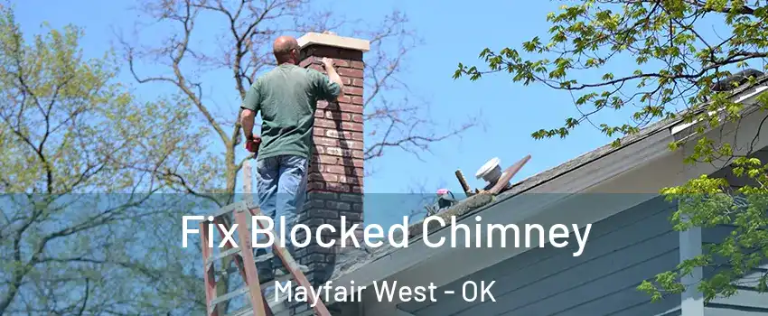 Fix Blocked Chimney Mayfair West - OK