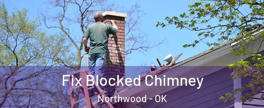 Fix Blocked Chimney Northwood - OK