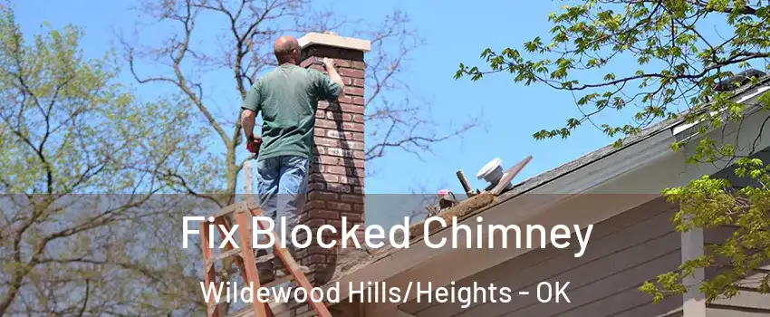 Fix Blocked Chimney Wildewood Hills/Heights - OK