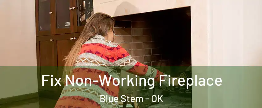 Fix Non-Working Fireplace Blue Stem - OK