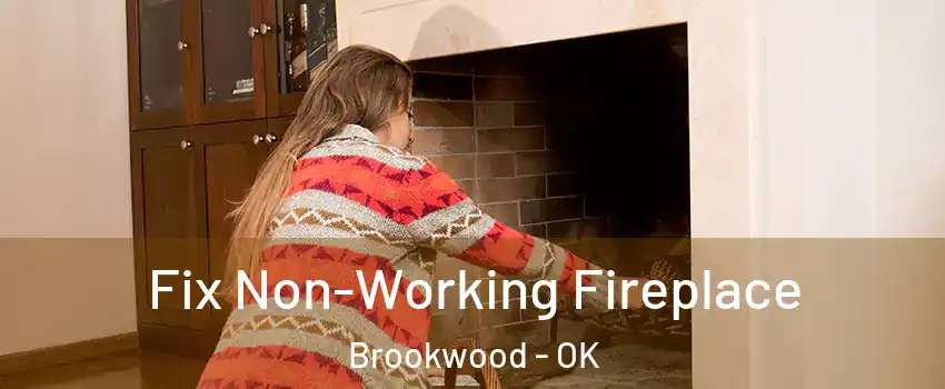 Fix Non-Working Fireplace Brookwood - OK