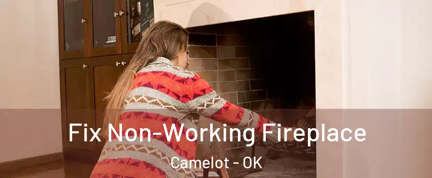 Fix Non-Working Fireplace Camelot - OK