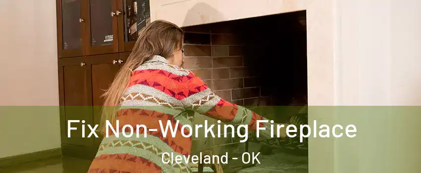 Fix Non-Working Fireplace Cleveland - OK