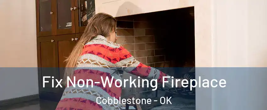 Fix Non-Working Fireplace Cobblestone - OK