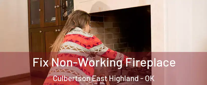 Fix Non-Working Fireplace Culbertson East Highland - OK
