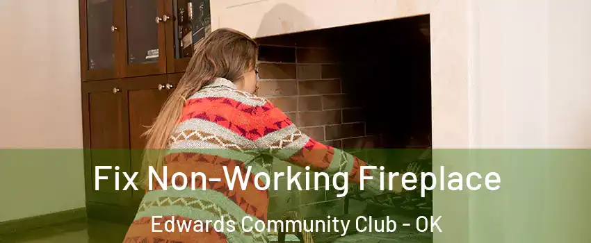 Fix Non-Working Fireplace Edwards Community Club - OK