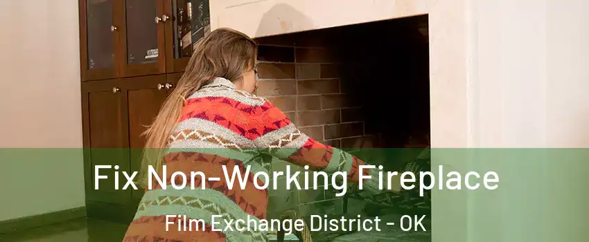 Fix Non-Working Fireplace Film Exchange District - OK