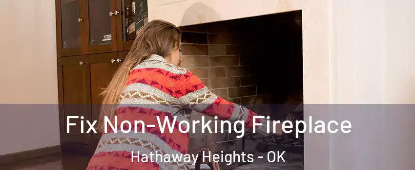 Fix Non-Working Fireplace Hathaway Heights - OK