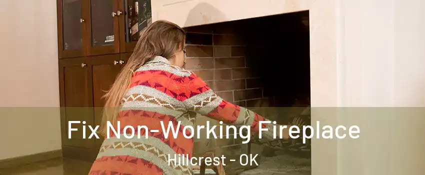 Fix Non-Working Fireplace Hillcrest - OK