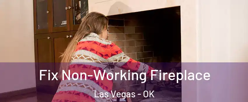 Fix Non-Working Fireplace Las Vegas - OK