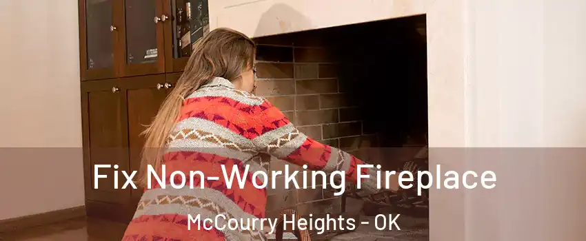 Fix Non-Working Fireplace McCourry Heights - OK