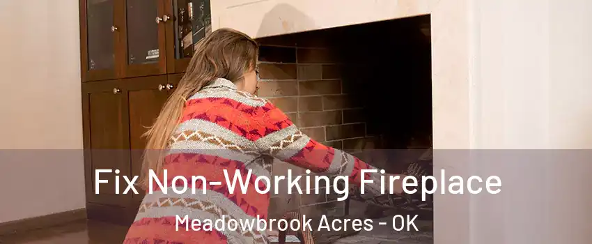 Fix Non-Working Fireplace Meadowbrook Acres - OK
