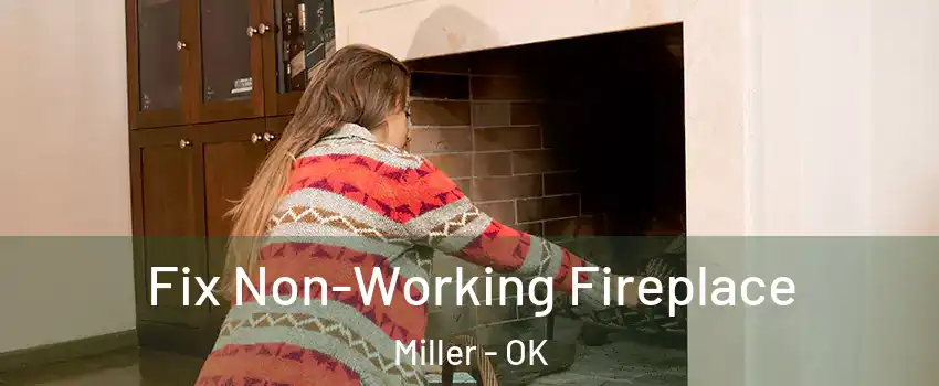 Fix Non-Working Fireplace Miller - OK