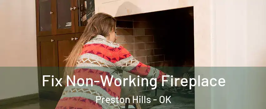 Fix Non-Working Fireplace Preston Hills - OK