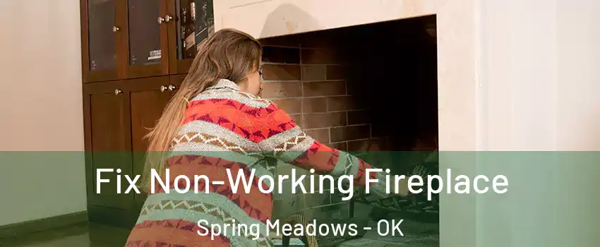 Fix Non-Working Fireplace Spring Meadows - OK