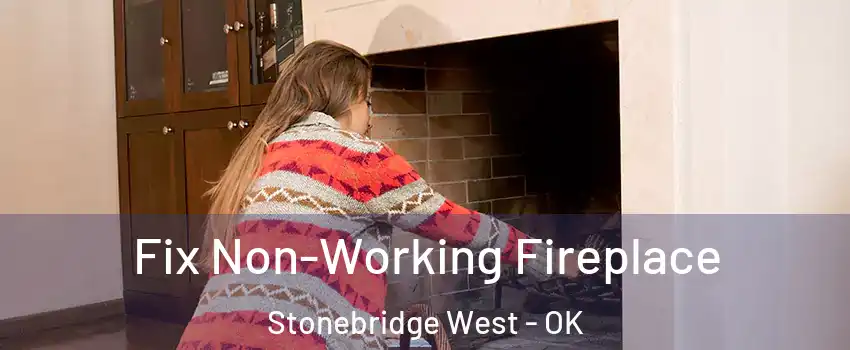 Fix Non-Working Fireplace Stonebridge West - OK