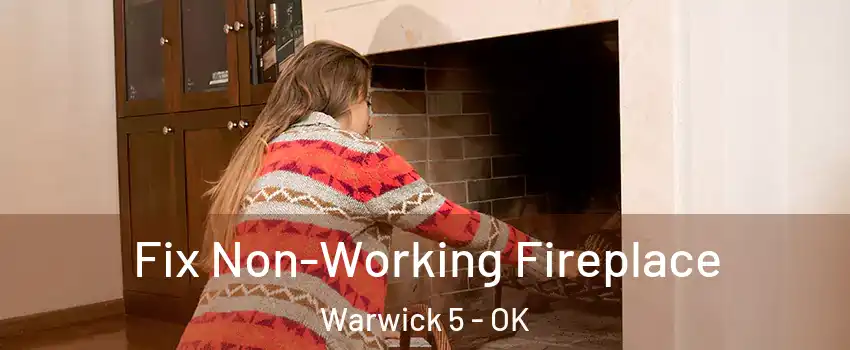 Fix Non-Working Fireplace Warwick 5 - OK