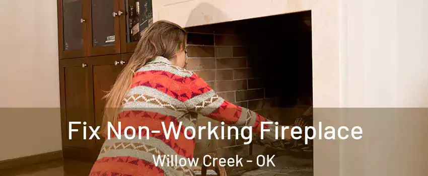 Fix Non-Working Fireplace Willow Creek - OK