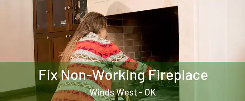 Fix Non-Working Fireplace Winds West - OK