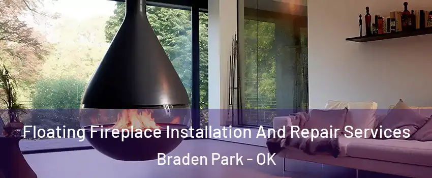 Floating Fireplace Installation And Repair Services Braden Park - OK