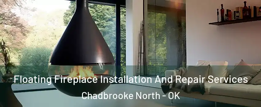Floating Fireplace Installation And Repair Services Chadbrooke North - OK