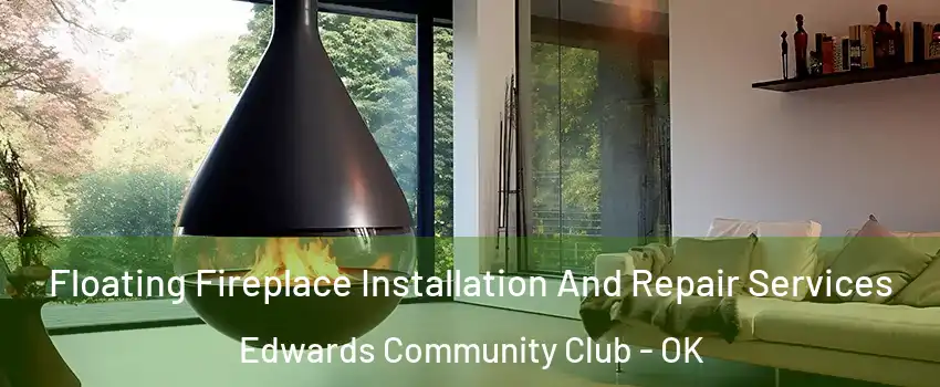 Floating Fireplace Installation And Repair Services Edwards Community Club - OK