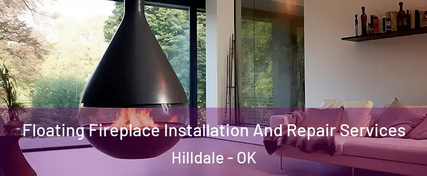 Floating Fireplace Installation And Repair Services Hilldale - OK