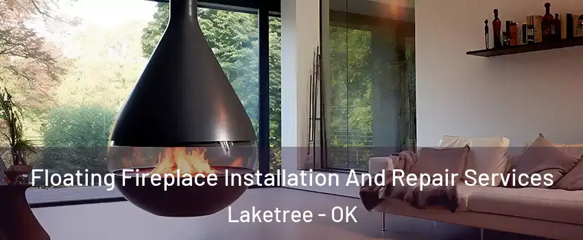 Floating Fireplace Installation And Repair Services Laketree - OK