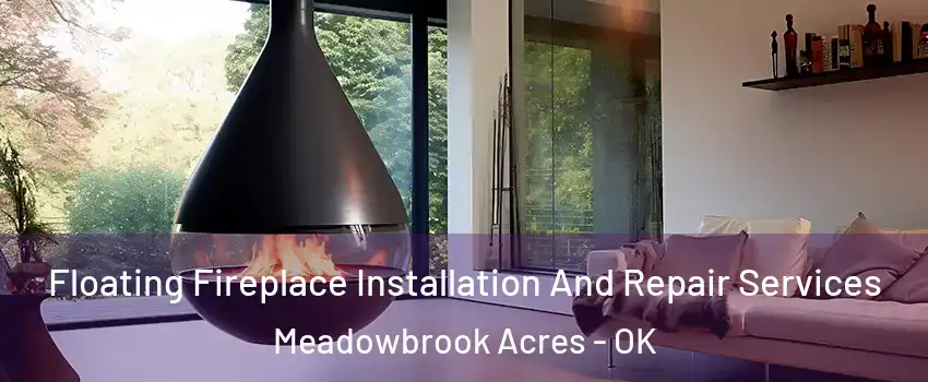 Floating Fireplace Installation And Repair Services Meadowbrook Acres - OK