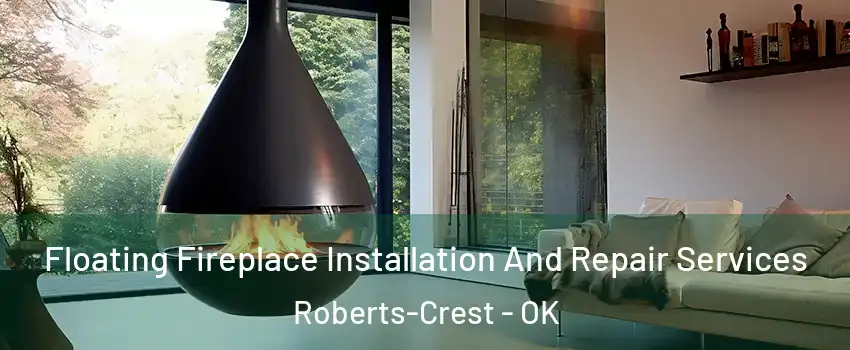 Floating Fireplace Installation And Repair Services Roberts-Crest - OK