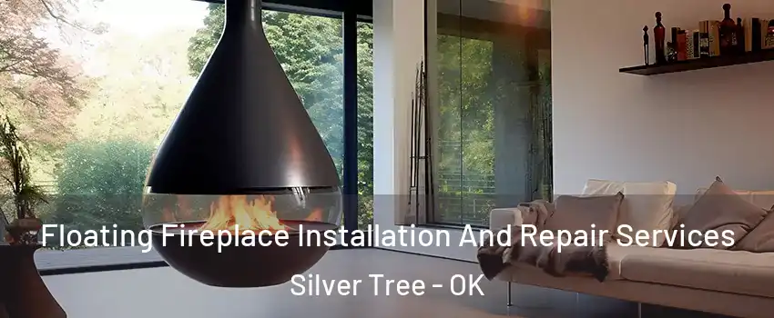 Floating Fireplace Installation And Repair Services Silver Tree - OK