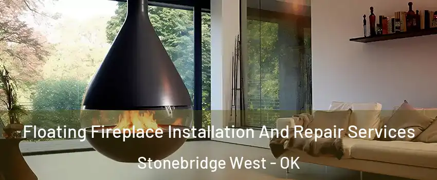 Floating Fireplace Installation And Repair Services Stonebridge West - OK