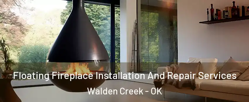 Floating Fireplace Installation And Repair Services Walden Creek - OK