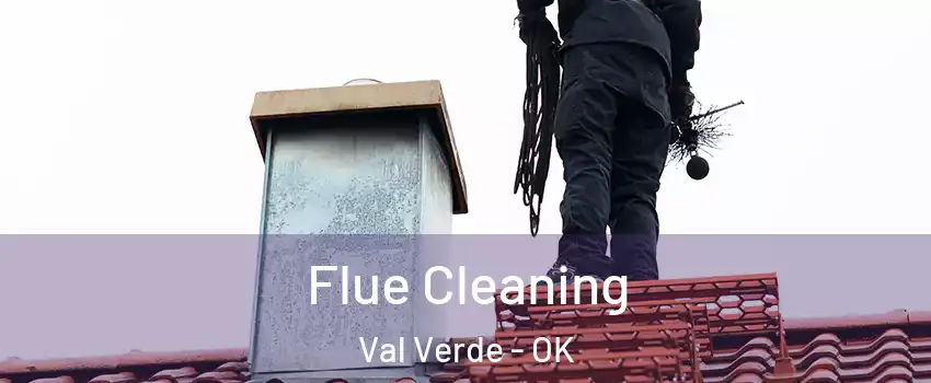 Flue Cleaning Val Verde - OK
