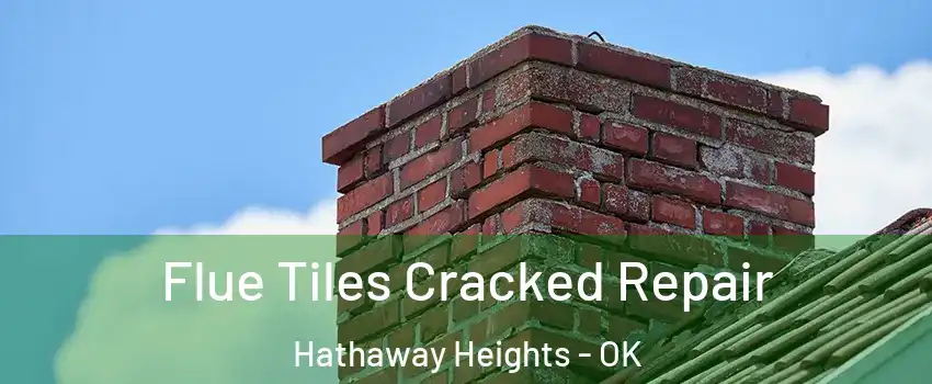 Flue Tiles Cracked Repair Hathaway Heights - OK
