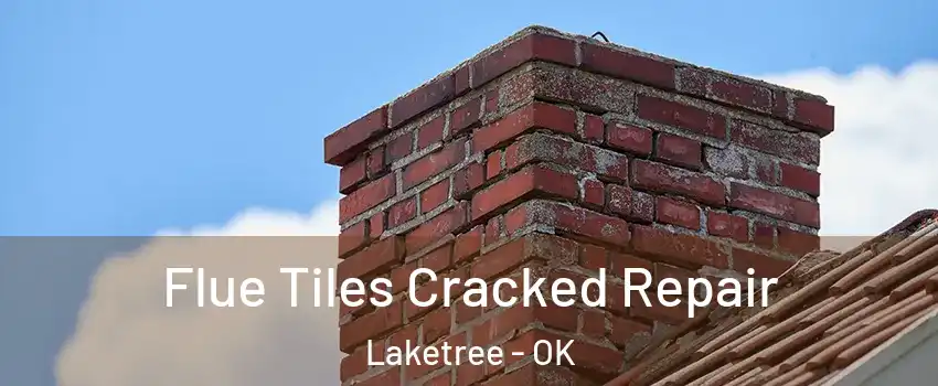 Flue Tiles Cracked Repair Laketree - OK