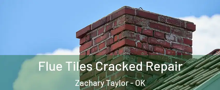 Flue Tiles Cracked Repair Zachary Taylor - OK
