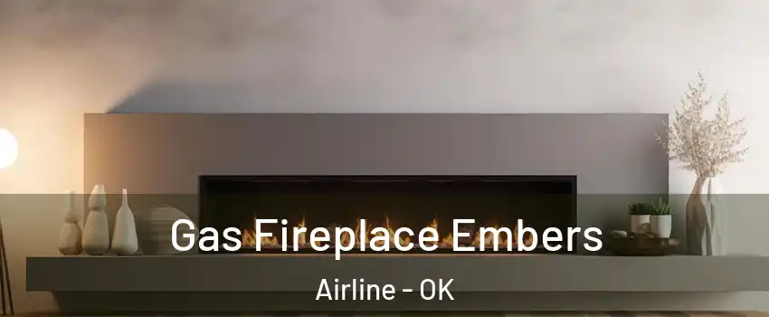 Gas Fireplace Embers Airline - OK