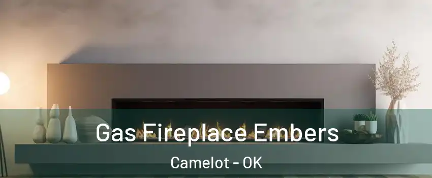 Gas Fireplace Embers Camelot - OK